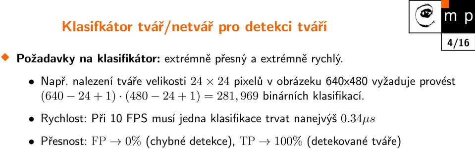 nalezení tváře velikosti 24 24 pixelů v obrázeku 640x480 vyžaduje provést (640 24 + 1) (480