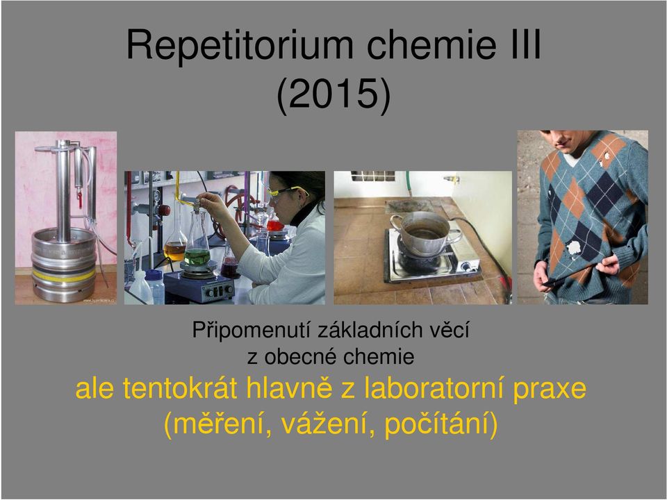 obecné chemie ale tentokrát hlavně