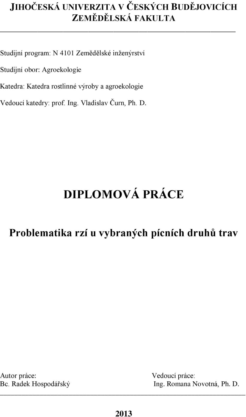 agroekologie Vedoucí katedry: prof. Ing. Vladislav Čurn, Ph. D.