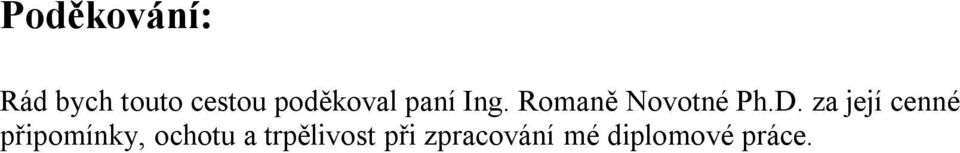 D. za její cenné připomínky, ochotu a