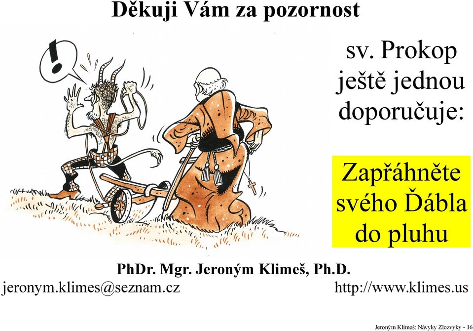 Ďábla do pluhu PhDr. Mgr. Jeroným Klimeš, Ph.D. jeronym.