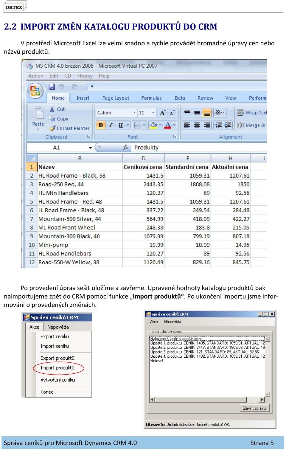 Upravené hodnoty katalogu produktů pak naimportujeme zpět do CRM pomocí funkce Import produktů.