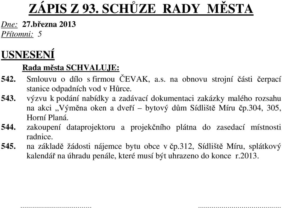 výzvu k podání nabídky a zadávací dokumentaci zakázky malého rozsahu na akci Výměna oken a dveří bytový dům Sídliště Míru čp.