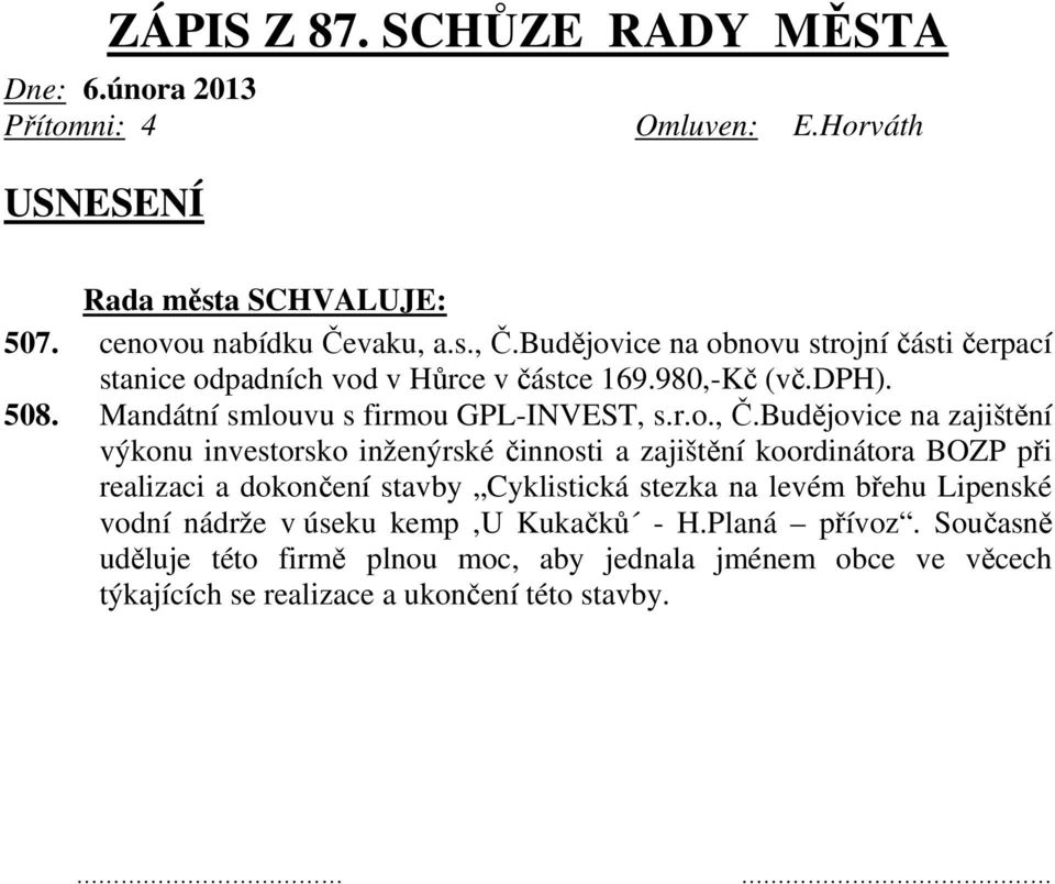 Budějovice na zajištění výkonu investorsko inženýrské činnosti a zajištění koordinátora BOZP při realizaci a dokončení stavby Cyklistická stezka na levém