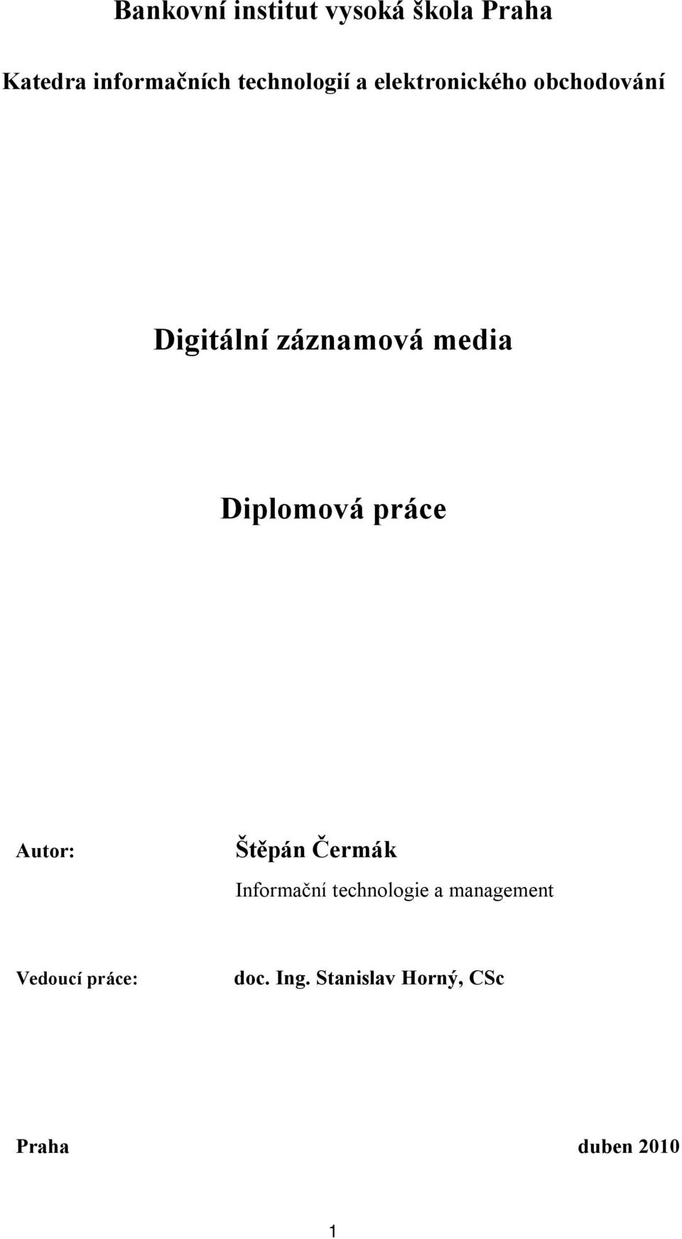 media Diplomová práce Autor: Štěpán Čermák Informační technologie