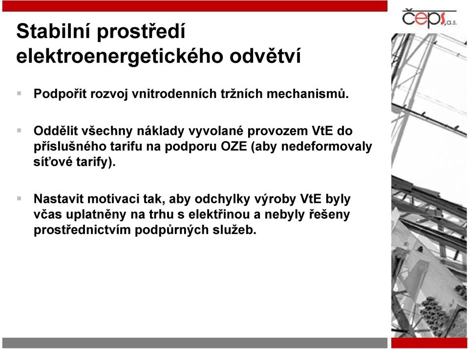 Oddělit všechny náklady vyvolané provozem VtE do příslušného tarifu na podporu OZE (aby