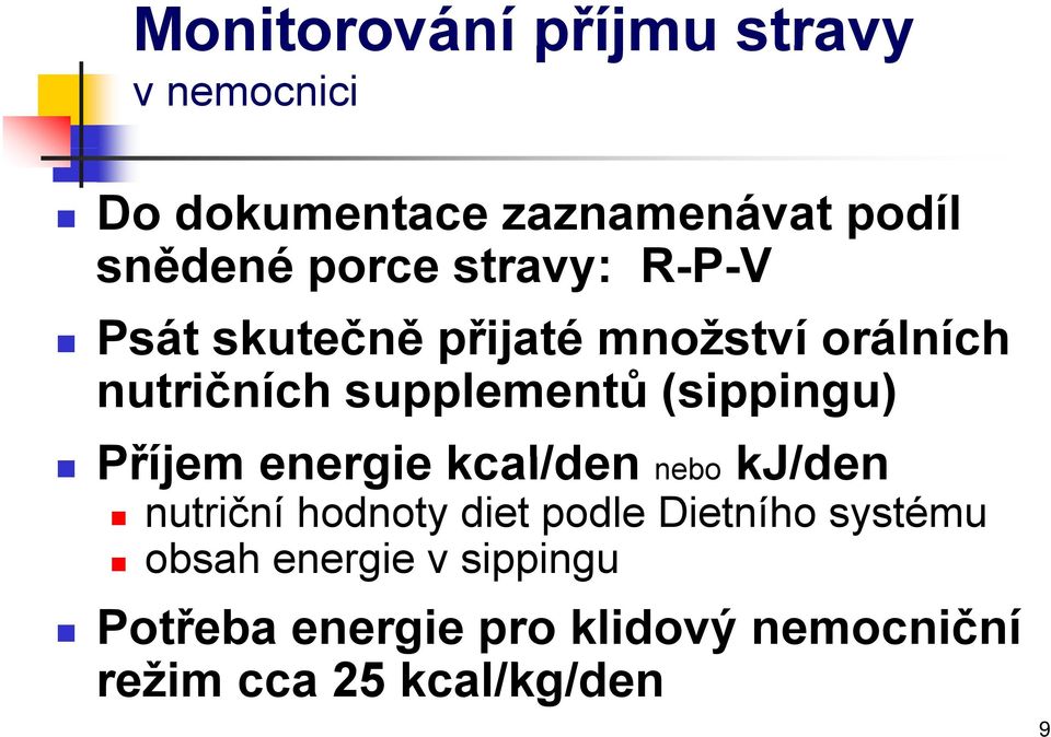 Příjem energie kcal/den nebo kj/den nutriční hodnoty diet podle Dietního systému obsah