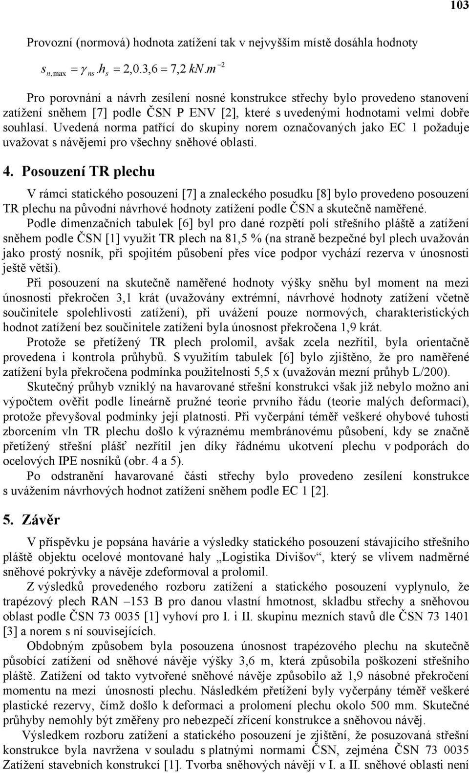 Uvedená nora patřící do kupiny nore označovaných jako EC 1 požaduje uvažovat návějei pro všechny něhové oblati. 4.