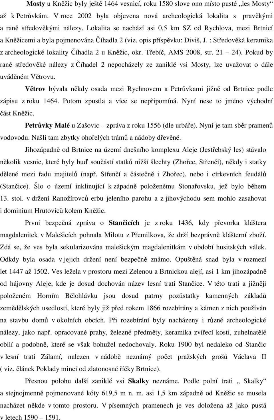 : Středověká keramika z archeologické lokality Číhadla 2 u Kněžic, okr. Třebíč, AMS 2008, str. 21 24).