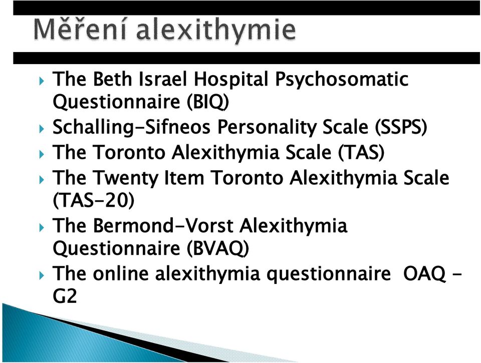 Scale (TAS) The Twenty Item Toronto Alexithymia Scale (TAS-20) The