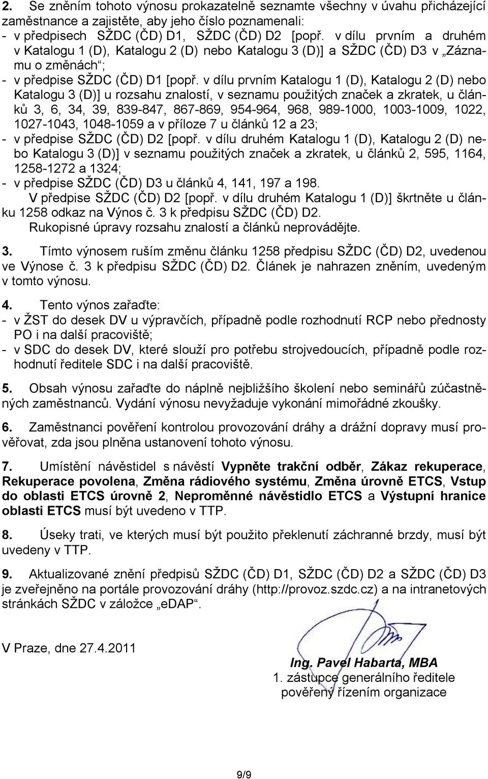 v dílu prvním Katalogu 1 (D), Katalogu 2 (D) nebo Katalogu 3 (D)] u rozsahu znalostí, v seznamu použitých značek a zkratek, u článků 3, 6, 34, 39, 839-847, 867-869, 954-964, 968, 989-1000, 1003-1009,