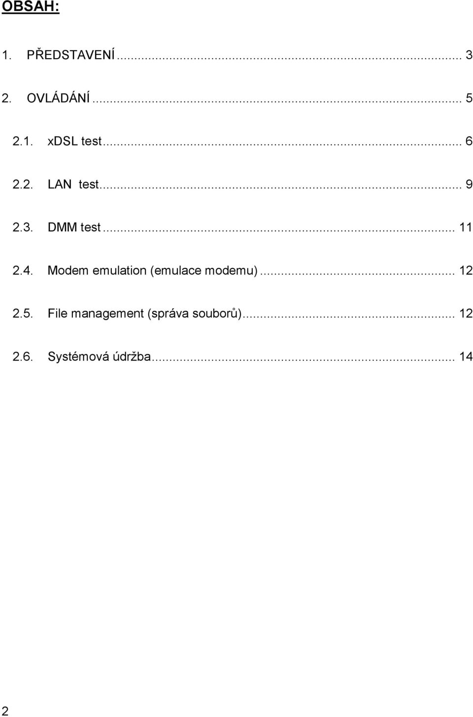 Modem emulation (emulace modemu)... 12 2.5.