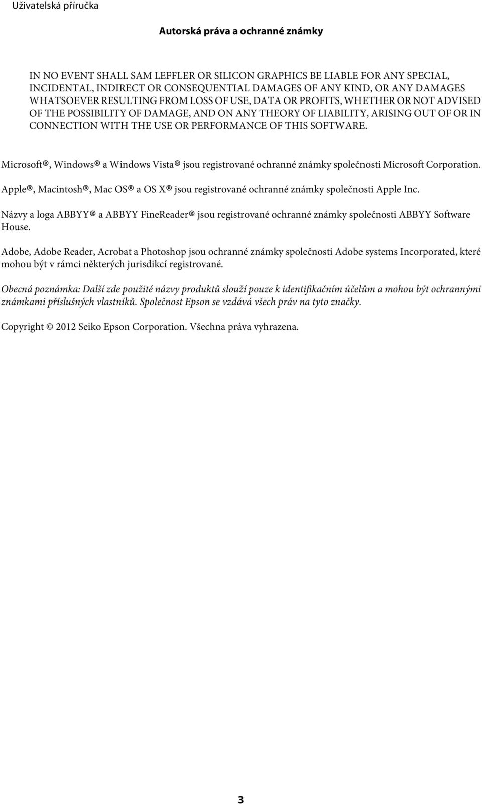 SOFTWARE. Microsoft, Windows a Windows Vista jsou registrované ochranné známky společnosti Microsoft Corporation.