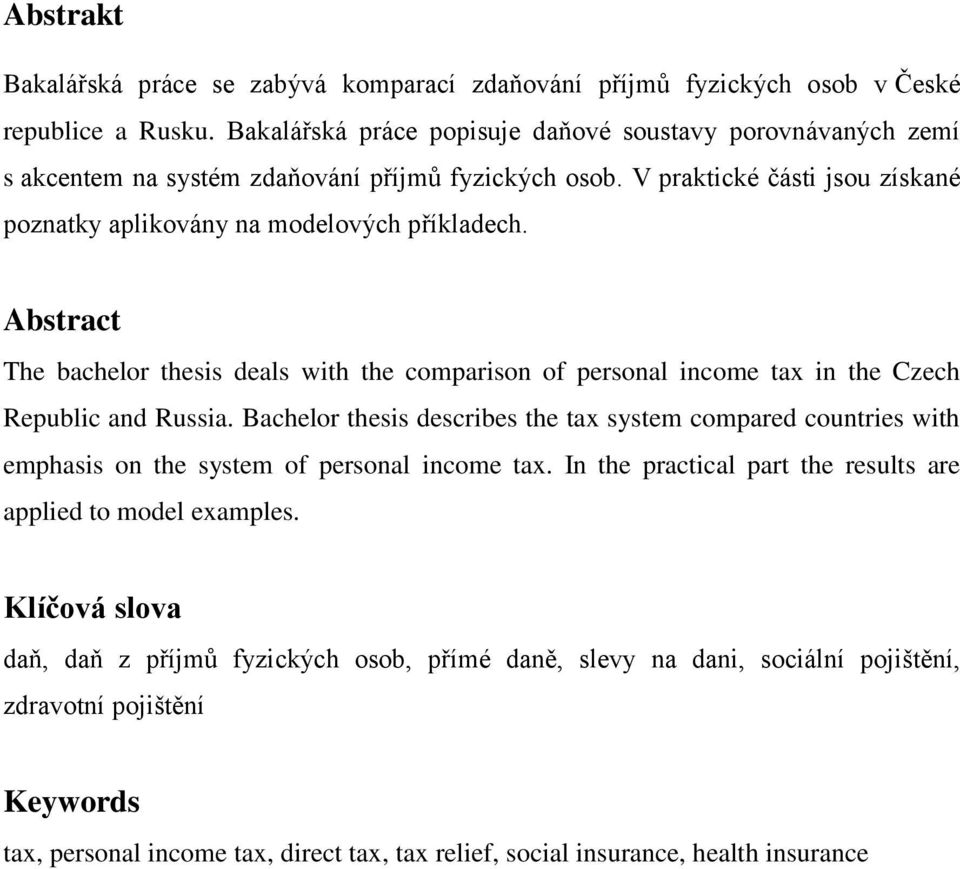 Abstract The bachelor thesis deals with the comparison of personal income tax in the Czech Republic and Russia.