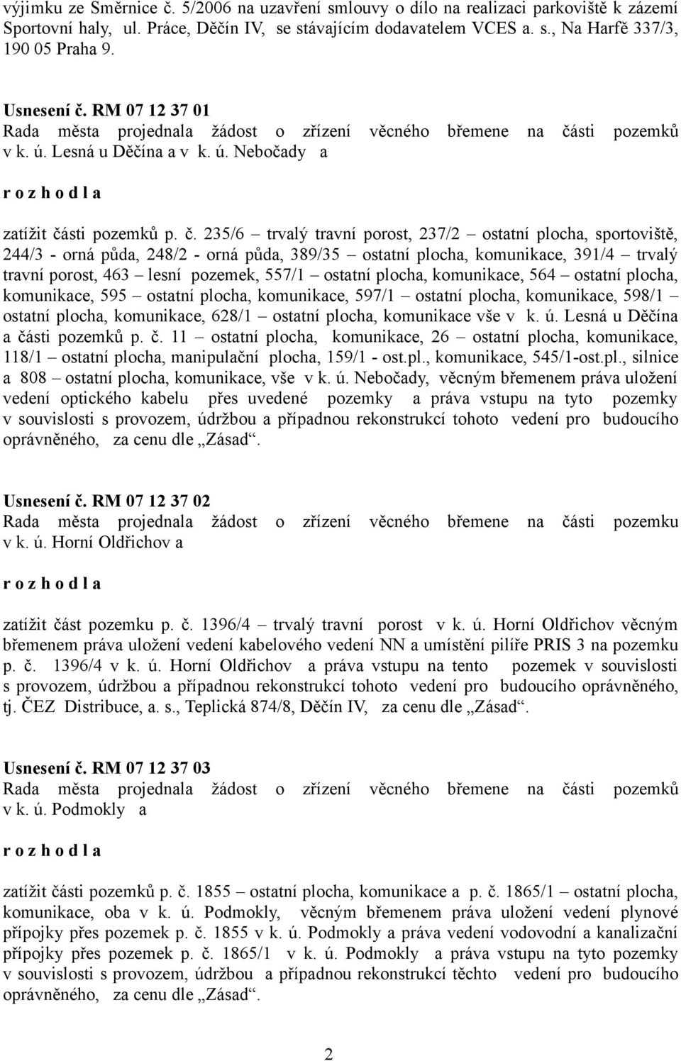 RM 07 12 37 01 Rada města projednala žádost o zřízení věcného břemene na čá