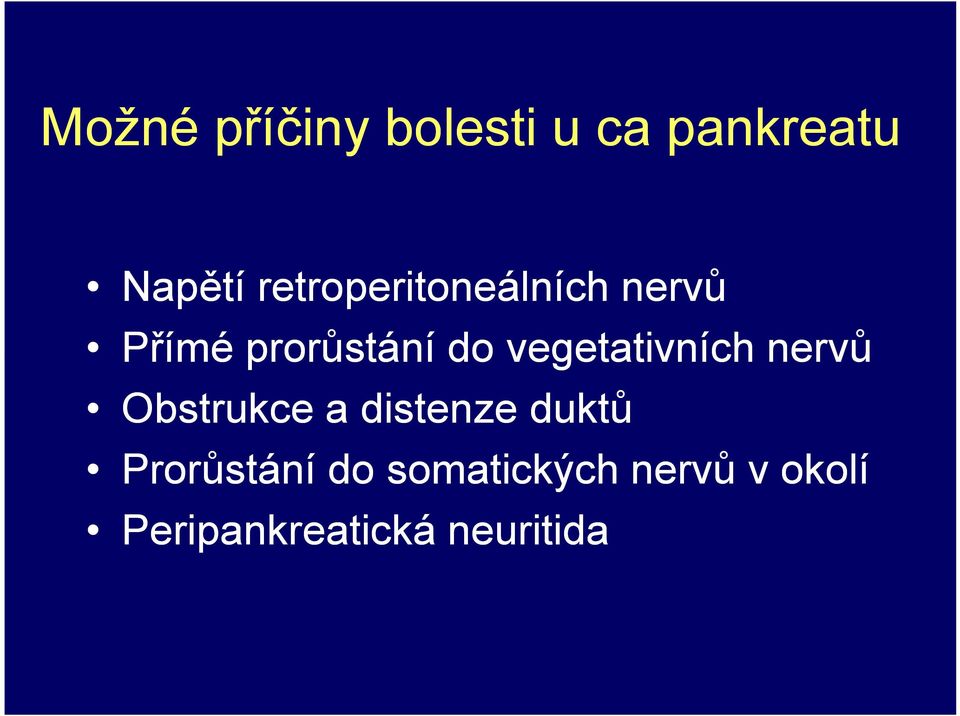 vegetativních nervů Obstrukce a distenze duktů