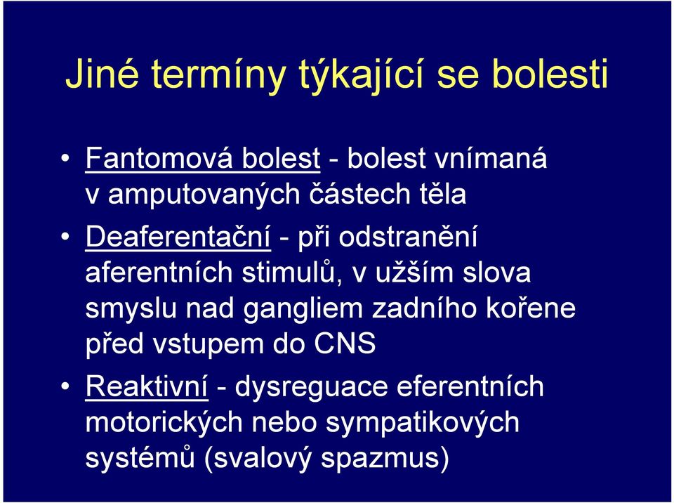 stimulů, v užším slova smyslu nad gangliem zadního kořene před vstupem do