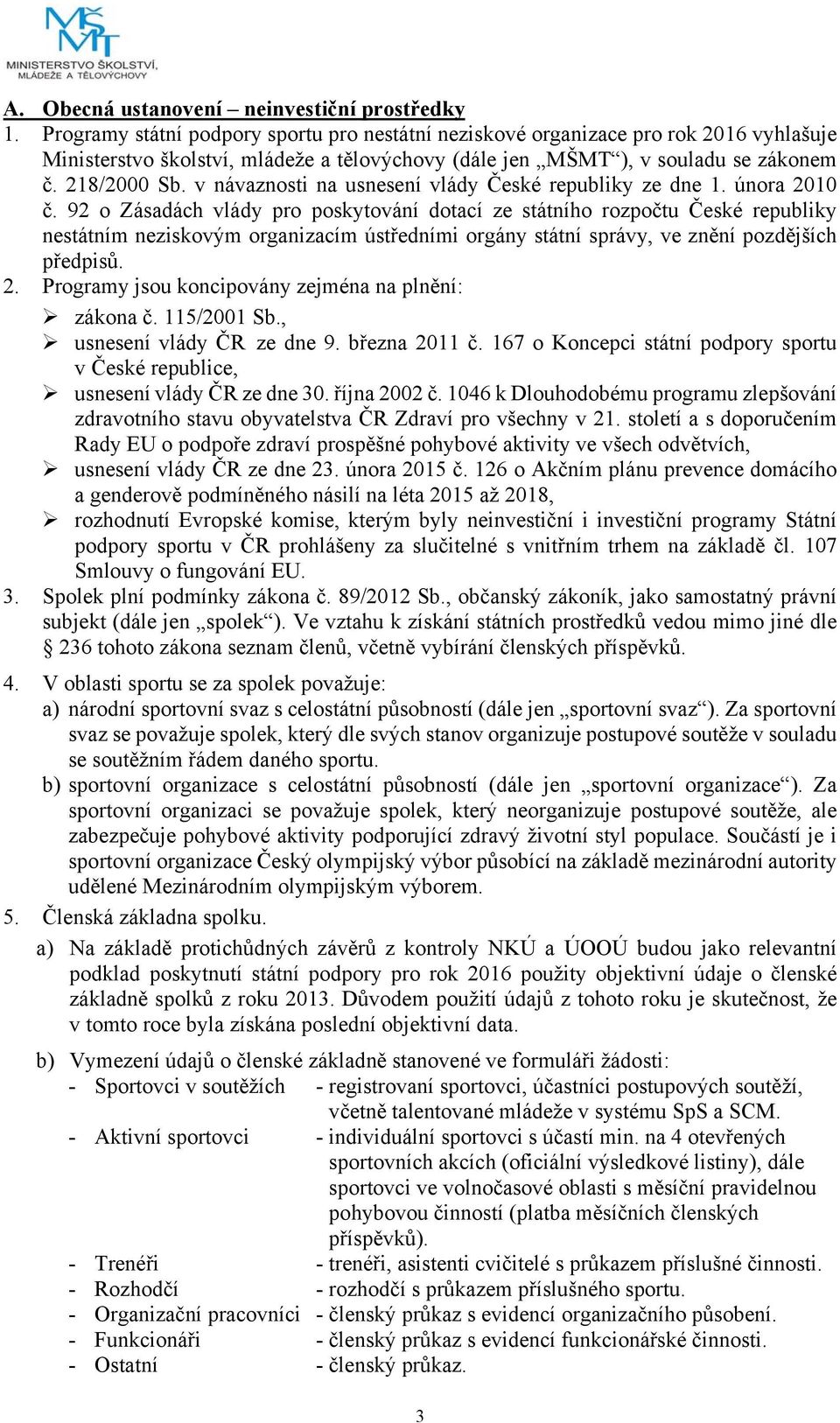 v návaznosti na usnesení vlády České republiky ze dne 1. února 2010 č.