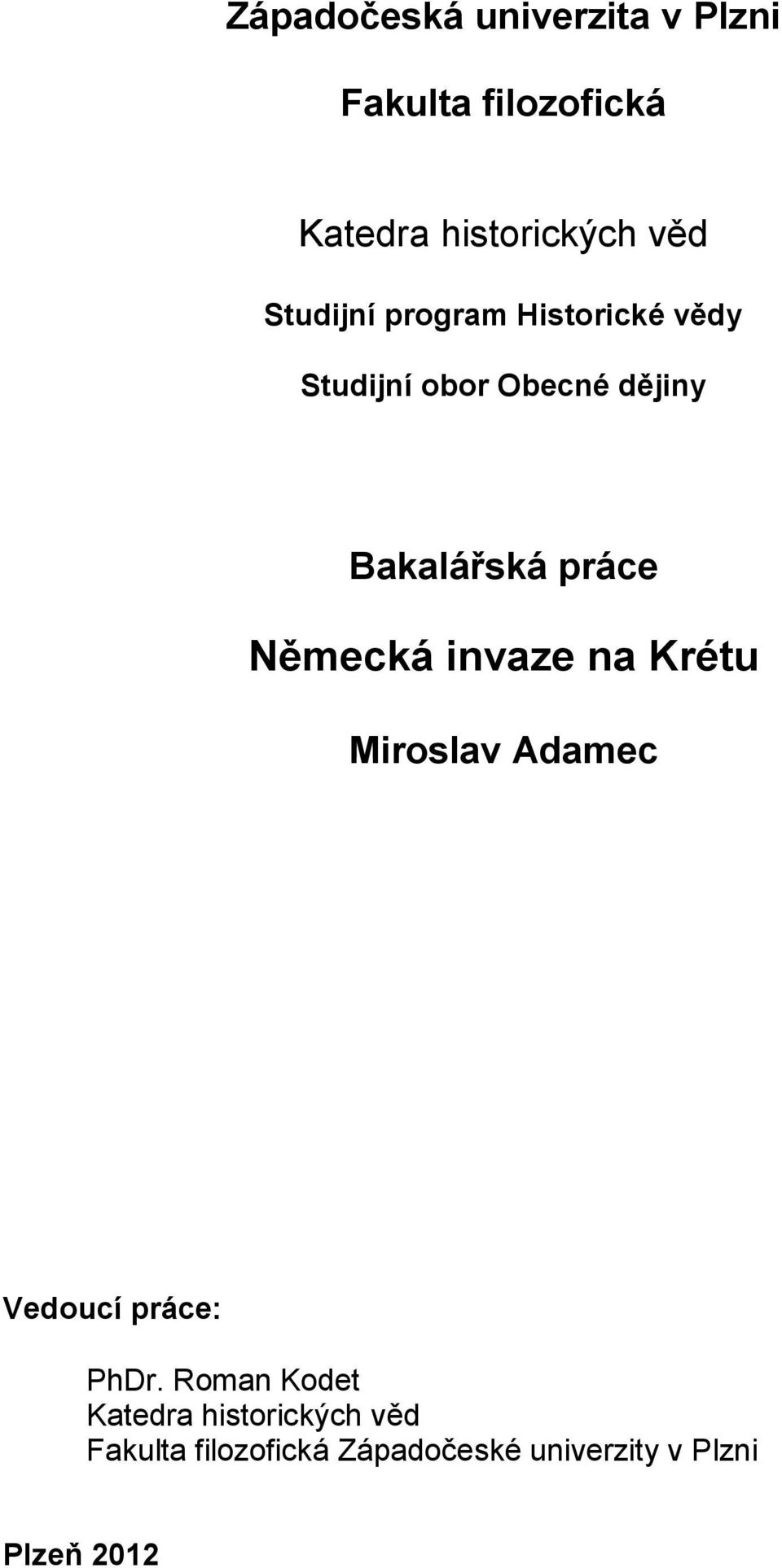 Německá invaze na Krétu Miroslav Adamec Vedoucí práce: PhDr.