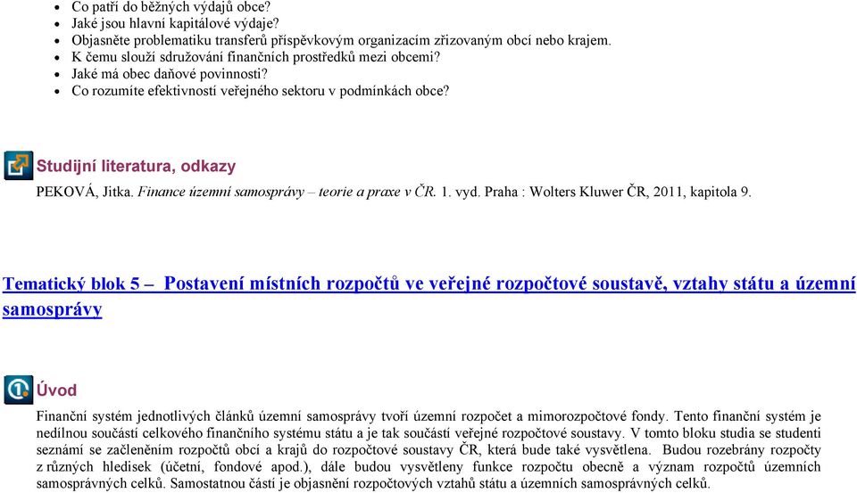 Finance územní samosprávy teorie a praxe v ČR. 1. vyd. Praha : Wolters Kluwer ČR, 2011, kapitola 9.