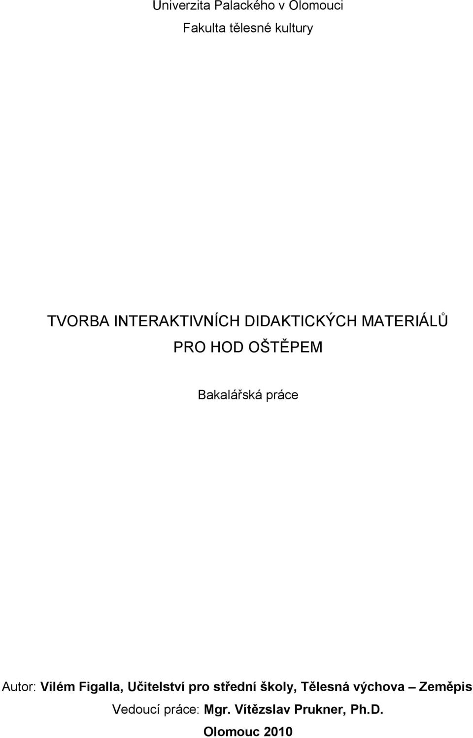 práce Autor: Vilém Figalla, Učitelství pro střední školy, Tělesná