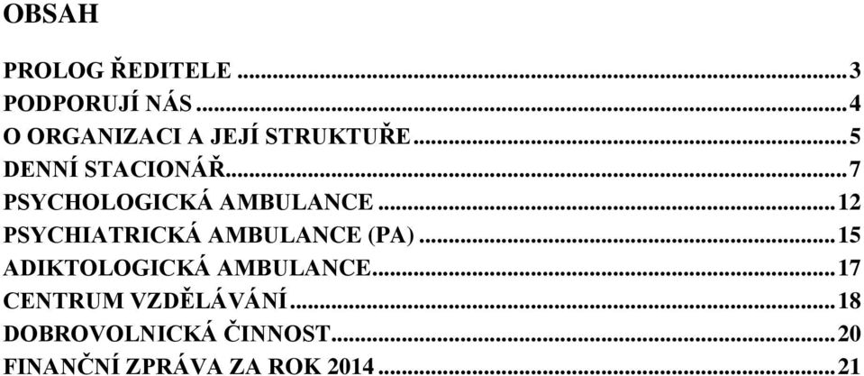 .. 7 PSYCHOLOGICKÁ AMBULANCE... 12 PSYCHIATRICKÁ AMBULANCE (PA).