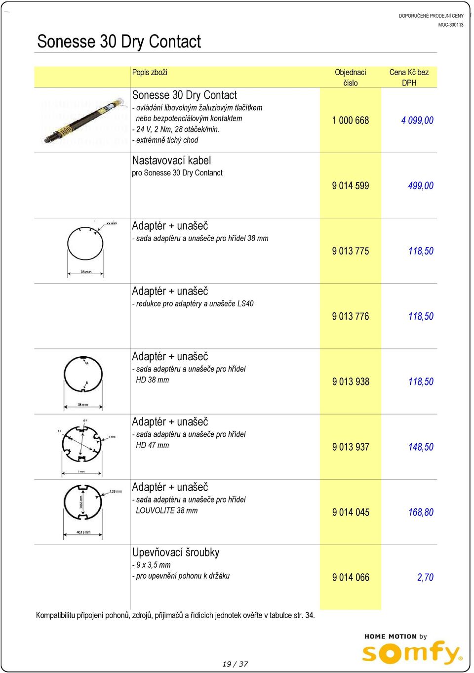 redukce pro adaptéry a unašeče LS40 9 013 776 118,50 Adaptér + unašeč - sada adaptéru a unašeče pro hřídel HD 38 mm 9 013 938 118,50 Adaptér + unašeč - sada adaptéru a unašeče pro hřídel HD 47 mm 9