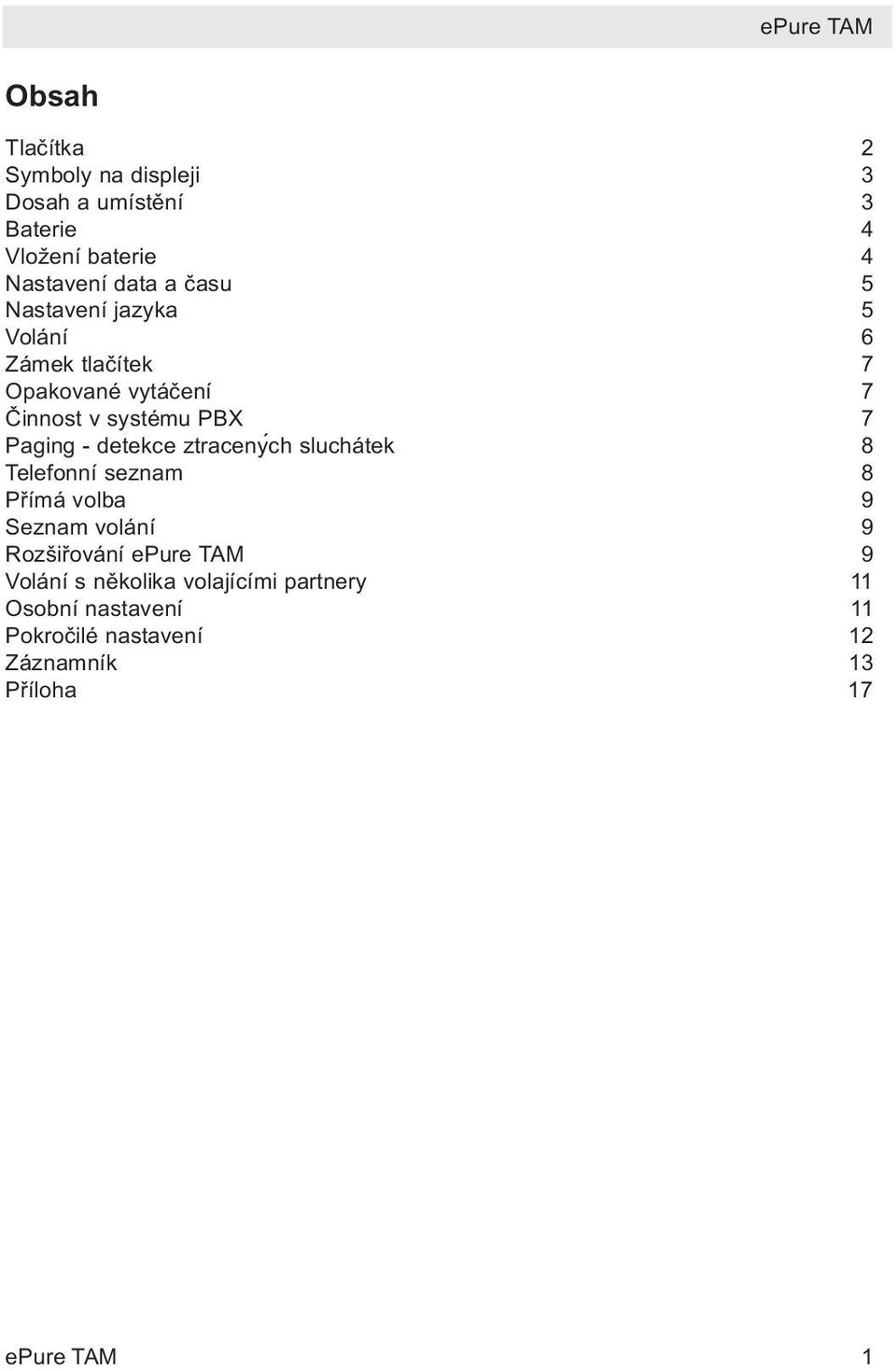 detekce ztracenyćh sluchátek 8 Telefonní seznam 8 Přímá volba 9 Seznam volání 9 Rozšiřování epure TAM 9