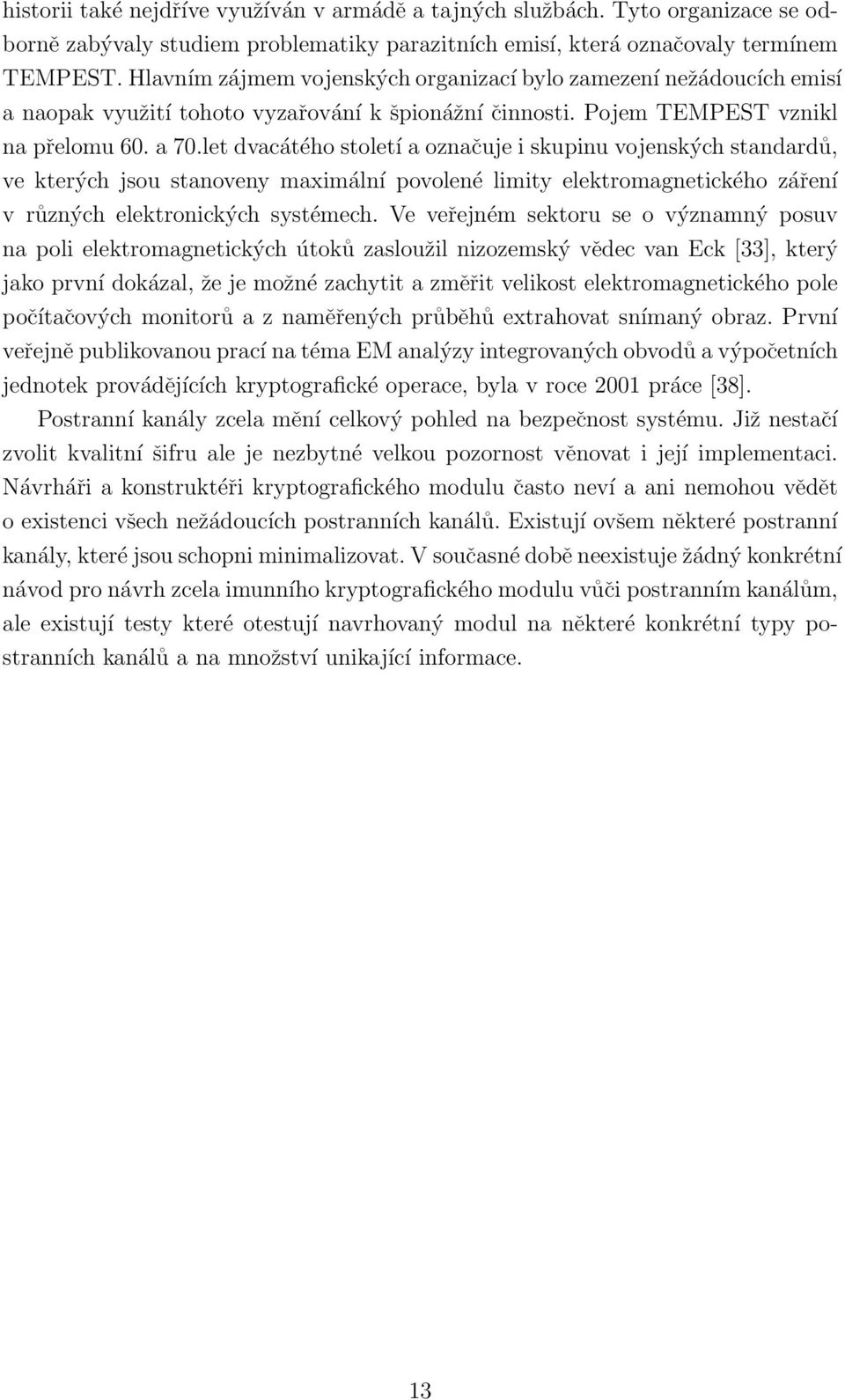 let dvacátého století a označuje i skupinu vojenských standardů, ve kterých jsou stanoveny maximální povolené limity elektromagnetického záření v různých elektronických systémech.