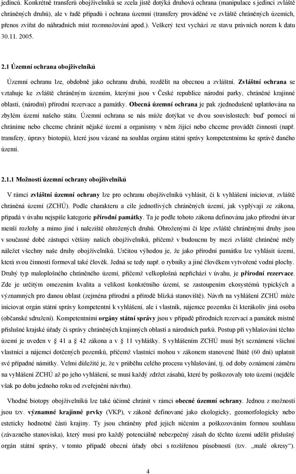 územích, přenos zvířat do náhradních míst rozmnožování apod.). Veškerý text vychází ze stavu právních norem k datu 30.11. 20