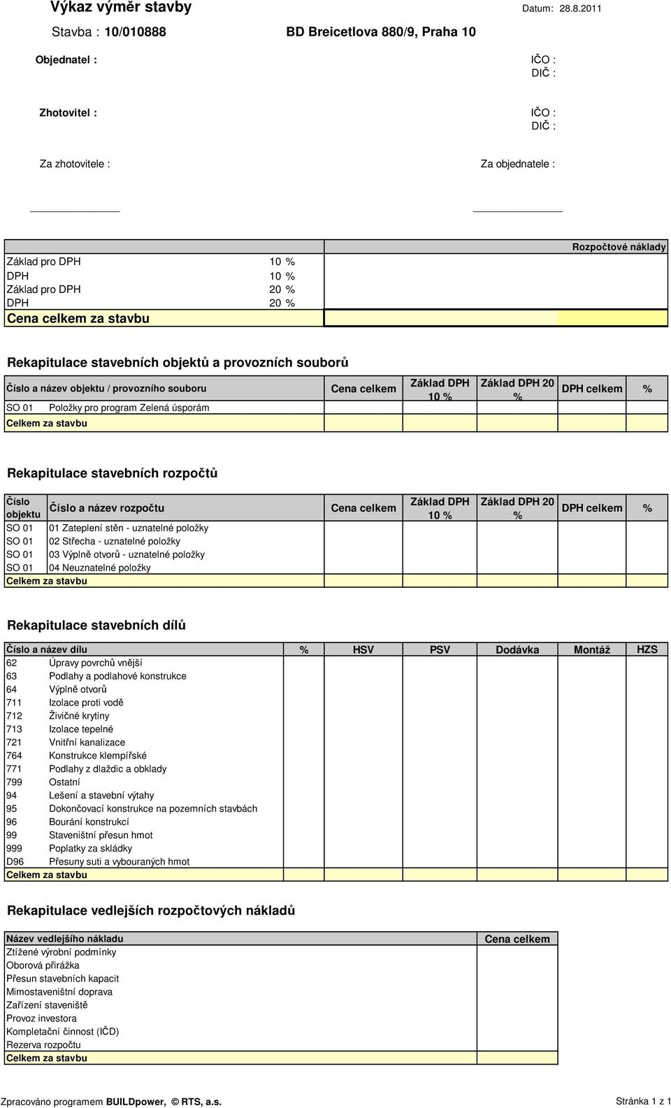 Cena celkem za stavbu Rozpočtové náklady Rekapitulace stavebních objektů a provozních souborů Číslo a název objektu / provozního souboru Cena celkem Celkem za stavbu Základ DPH 10 % Základ DPH 20 %