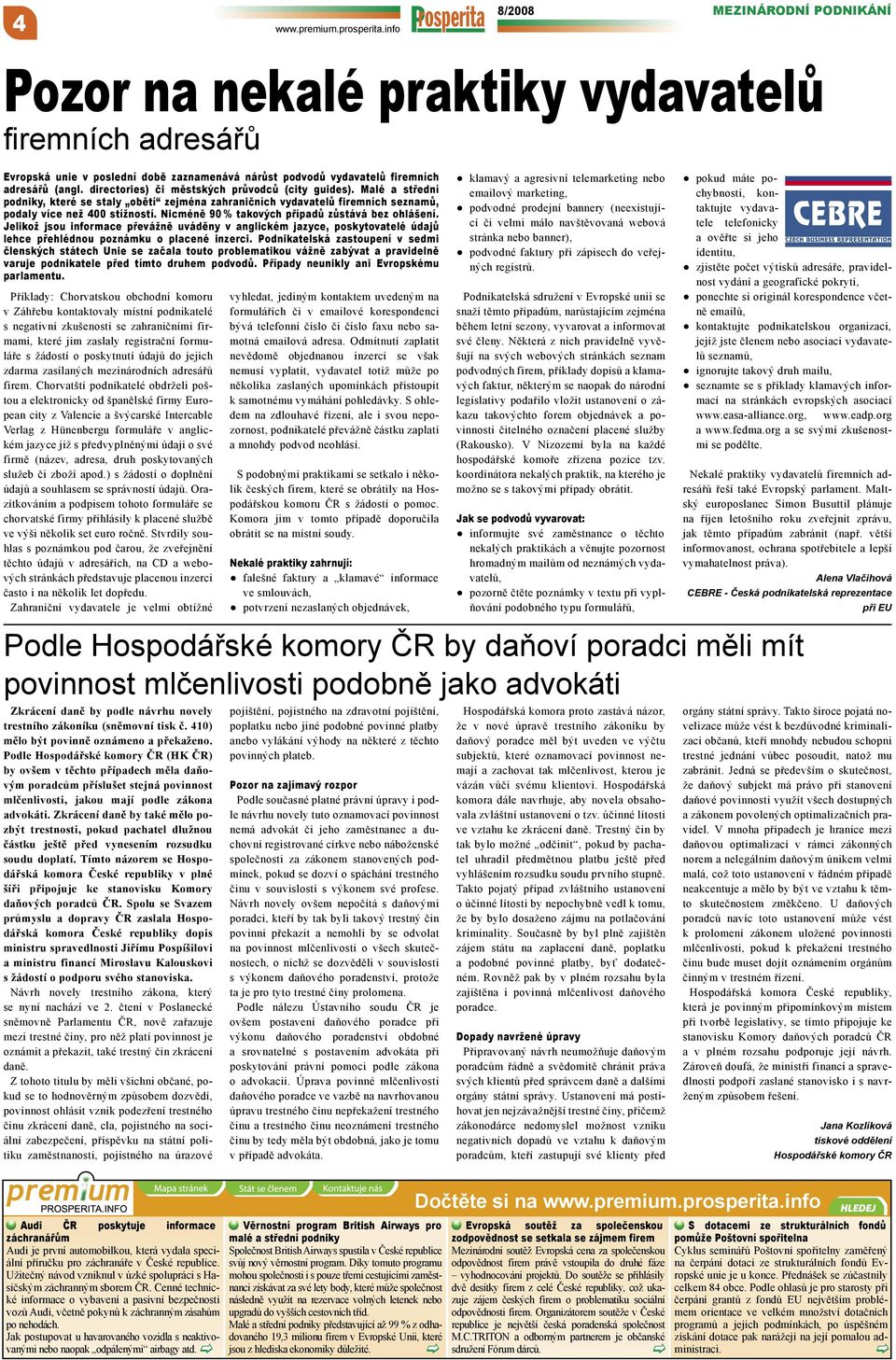 directories) či městských průvodců (city guides). Malé a střední podniky, které se staly obětí zejména zahraničních vydavatelů firemních seznamů, podaly více než 400 stížností.