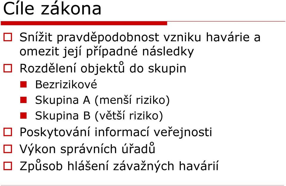 Skupina A (menší riziko) Skupina B (větší riziko) Poskytování