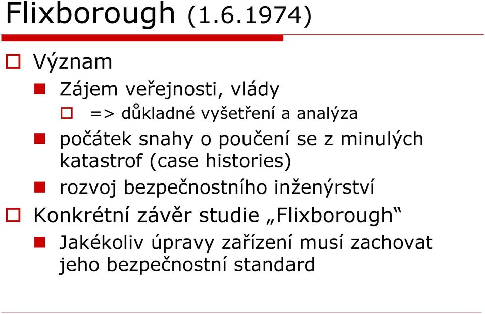 počátek snahy o poučení se z minulých katastrof (case histories) rozvoj