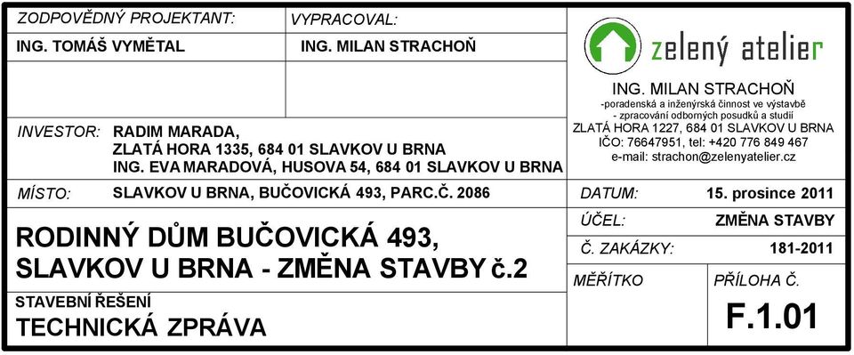 EV MRDOVÁ, HUSOV 54, 684 01 SLVKOV U BRN SLVKOV U BRN, BUČO