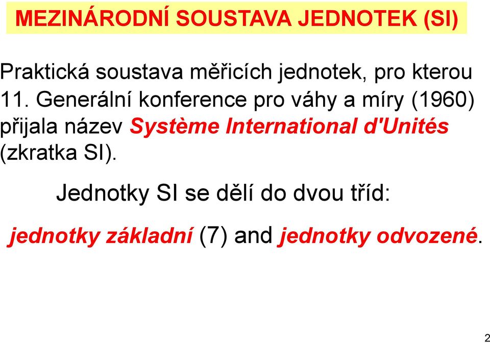 Generální konference pro váhy a míry (1960) přijala název Système