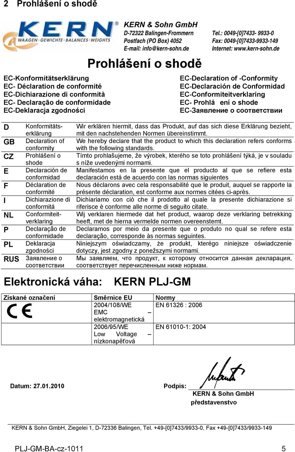 Deklaracja zgodności RUS Заявление о соответствии KERN & Sohn GmbH D-72322 Balingen-rommern Postfach (PO Box) 4052 E-mail: info@kern-sohnde Prohlášení o shodě Tel: 0049-[0]7433-9933-0 ax: