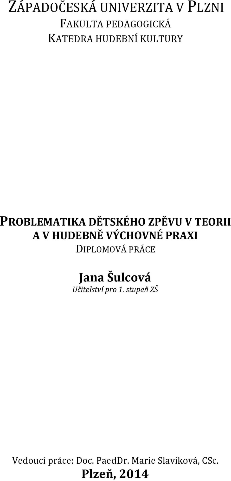 VÝCHOVNÉ PRAXI DIPLOMOVÁ PRÁCE Jana Šulcová Učitelství pro 1.