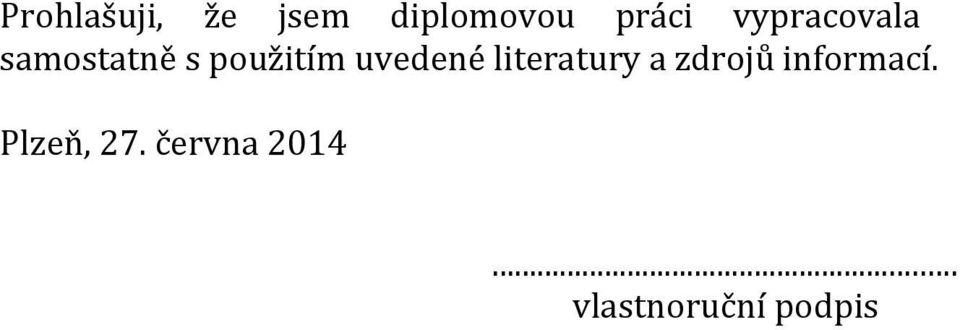 uvedené literatury a zdrojů informací.