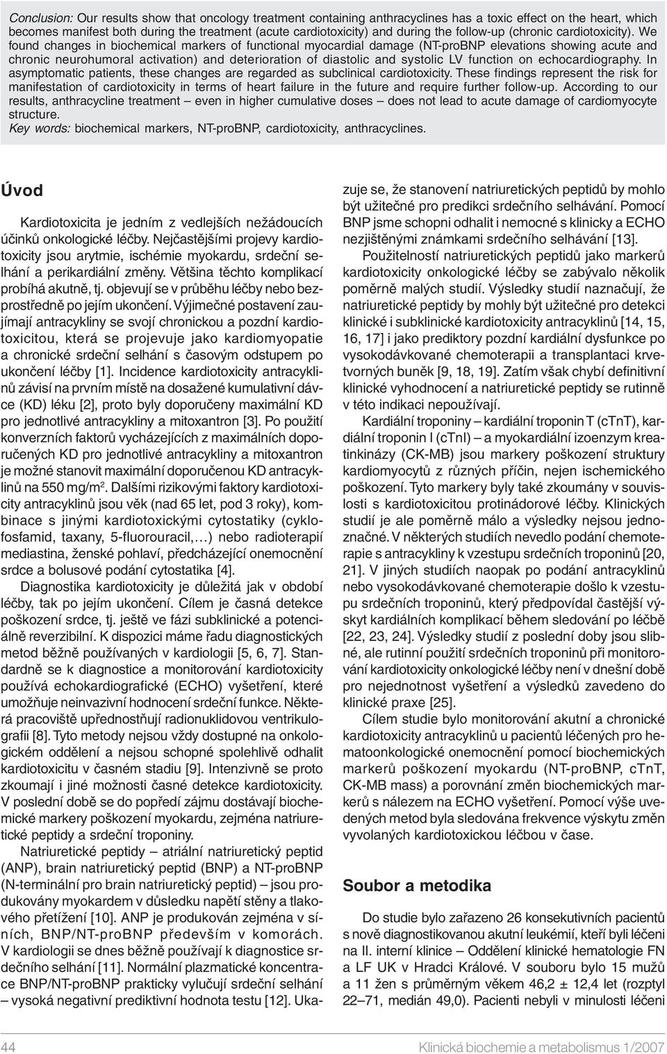 We found changes in biochemical markers of functional myocardial damage (NT-proBNP elevations showing acute and chronic neurohumoral activation) and deterioration of diastolic and systolic LV