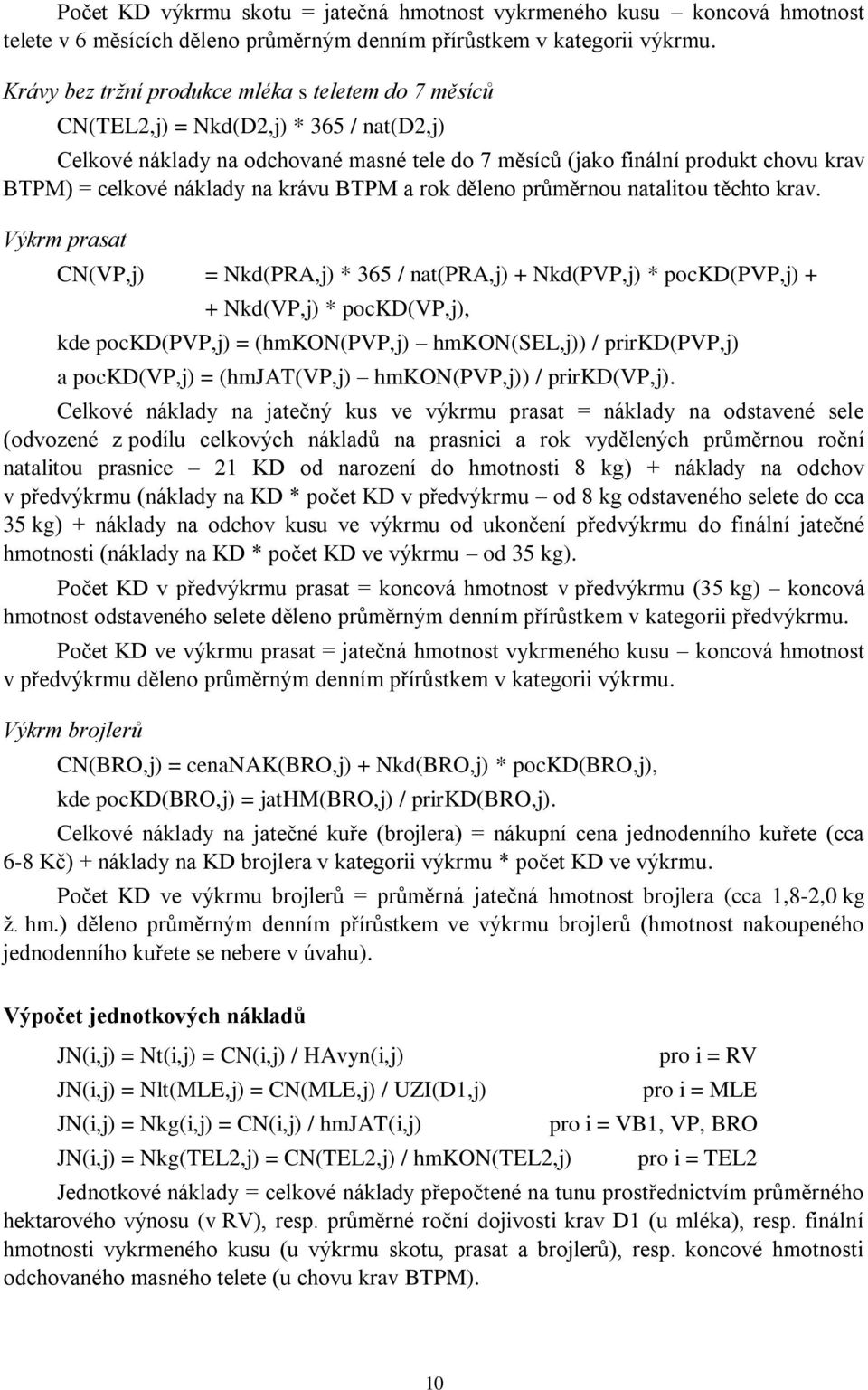 náklady na krávu BTPM a rok děleno průměrnou natalitou těchto krav.