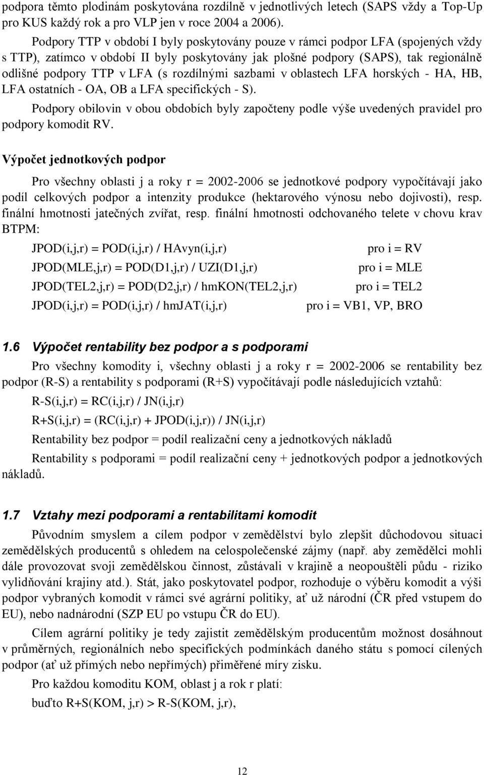 rozdílnými sazbami v oblastech LFA horských - HA, HB, LFA ostatních - OA, OB a LFA specifických - S).