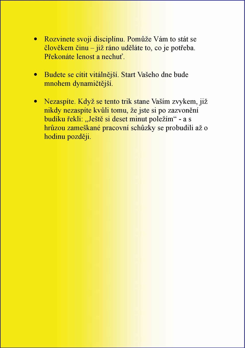 Nezaspíte.