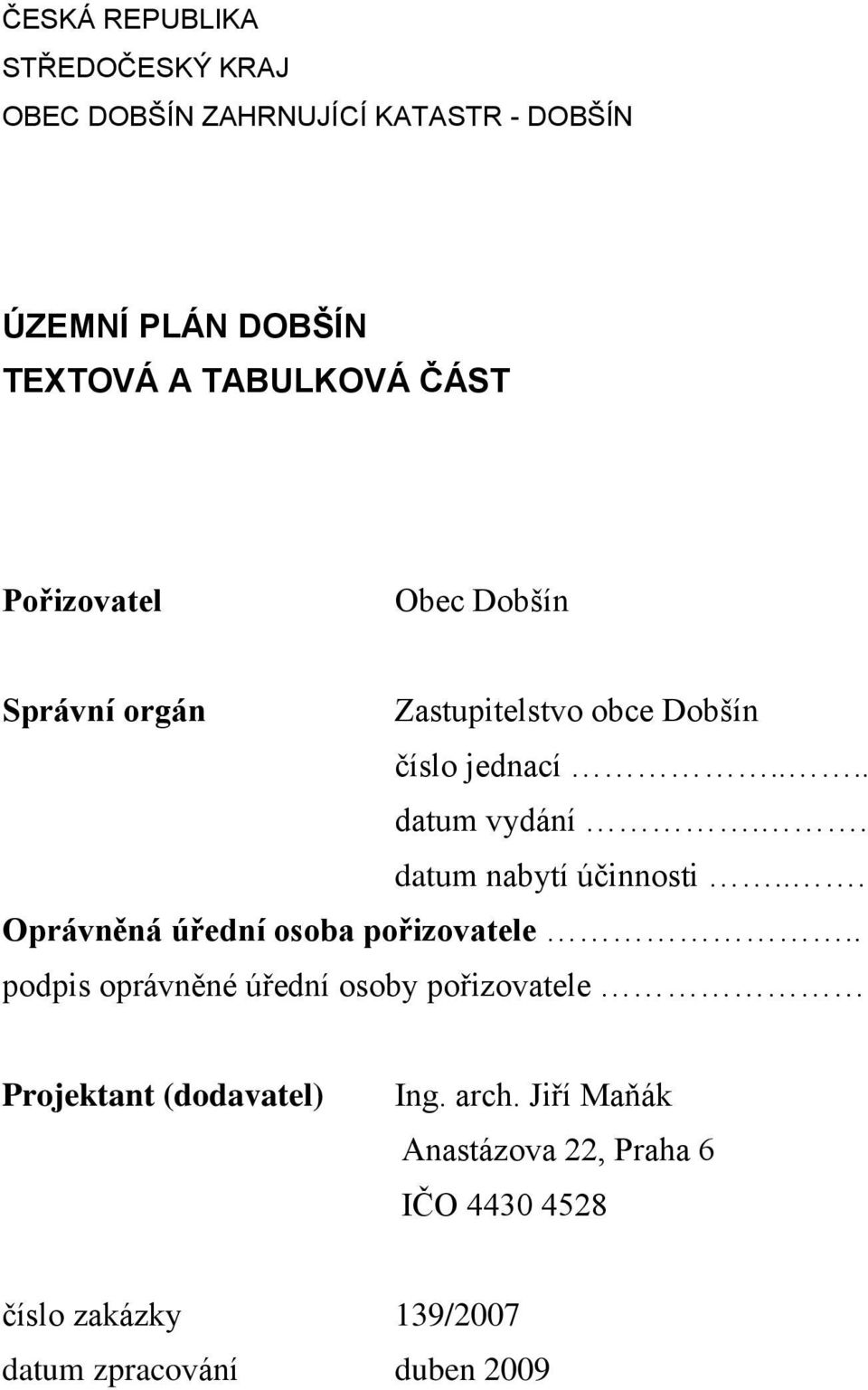 . datum nabytí účinnosti... Oprávněná úřední osoba pořizovatele.