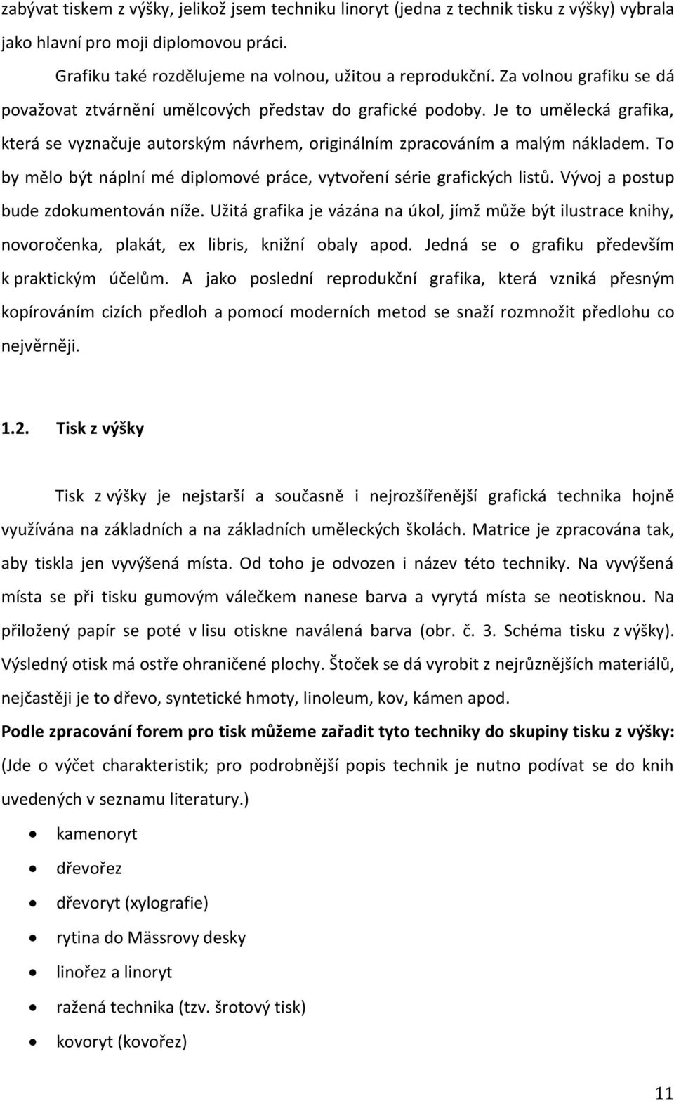 To by mělo být náplní mé diplomové práce, vytvoření série grafických listů. Vývoj a postup bude zdokumentován níže.