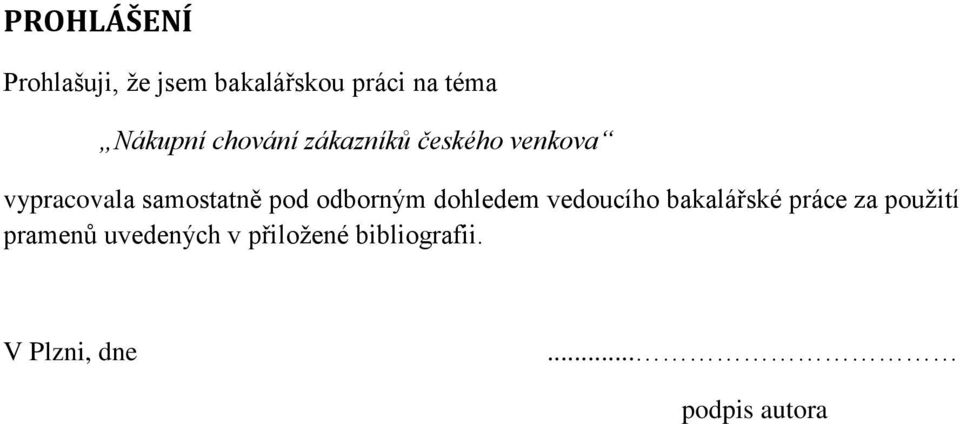 samostatně pod odborným dohledem vedoucího bakalářské práce za