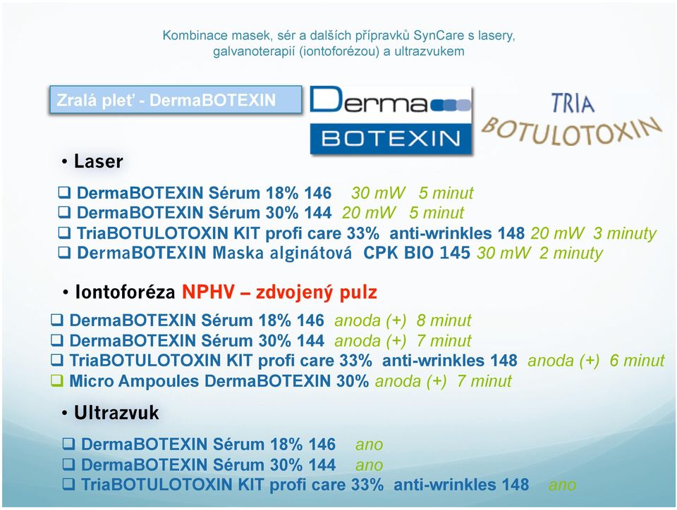 DermaBOTEXIN Sérum 30% 144 anoda (+) 7 minut TriaBOTULOTOXIN KIT profi care 33% anti-wrinkles 148 anoda (+) 6 minut Micro Ampoules