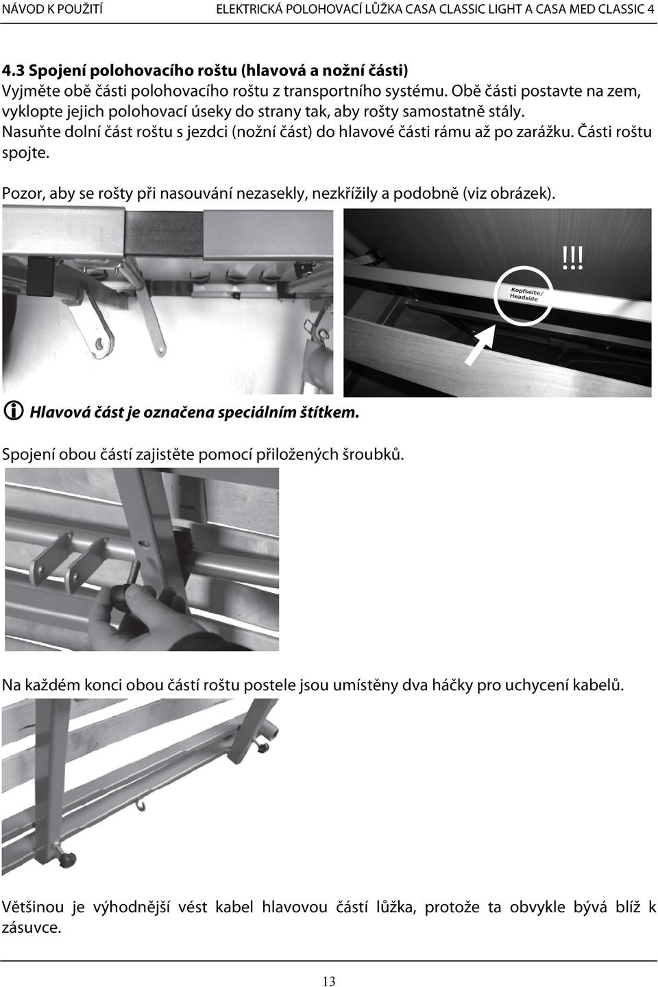 Nasuňte dolní část roštu s jezdci (nožní část) do hlavové části rámu až po zarážku. Části roštu spojte.