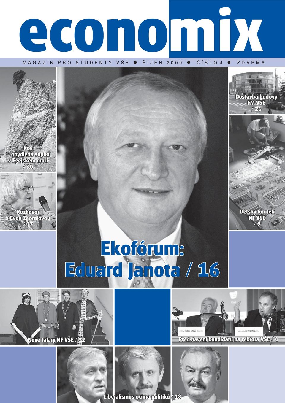 Zaoralovou / 37 Dětský koutek NF VŠE / 9 Ekofórum: Eduard Janota / 16 Nové