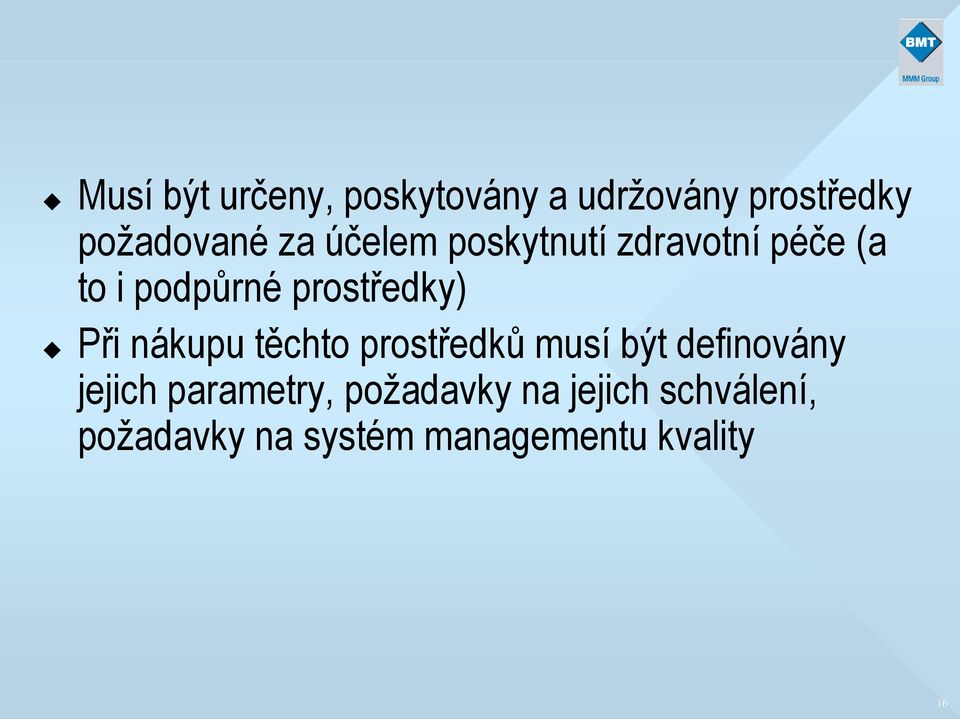 nákupu těchto prostředků musí být definovány jejich parametry,